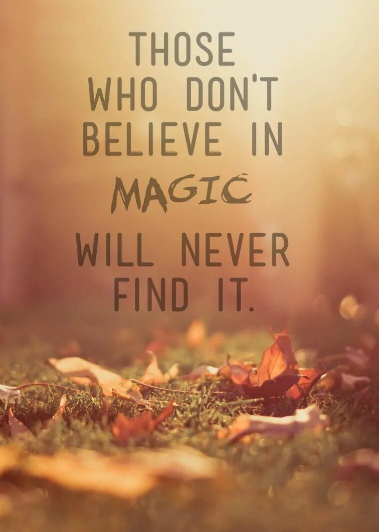 Magic wills. Believe in Magic. Magic quotes. I never believe. Magic in cityquotes.