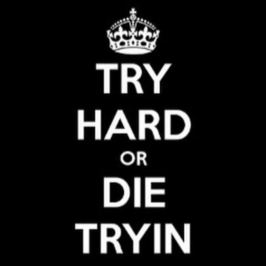 Just keep trying. Try hard. Try hard or die trying. Заставка на телефон keep trying. Try hard надпись.