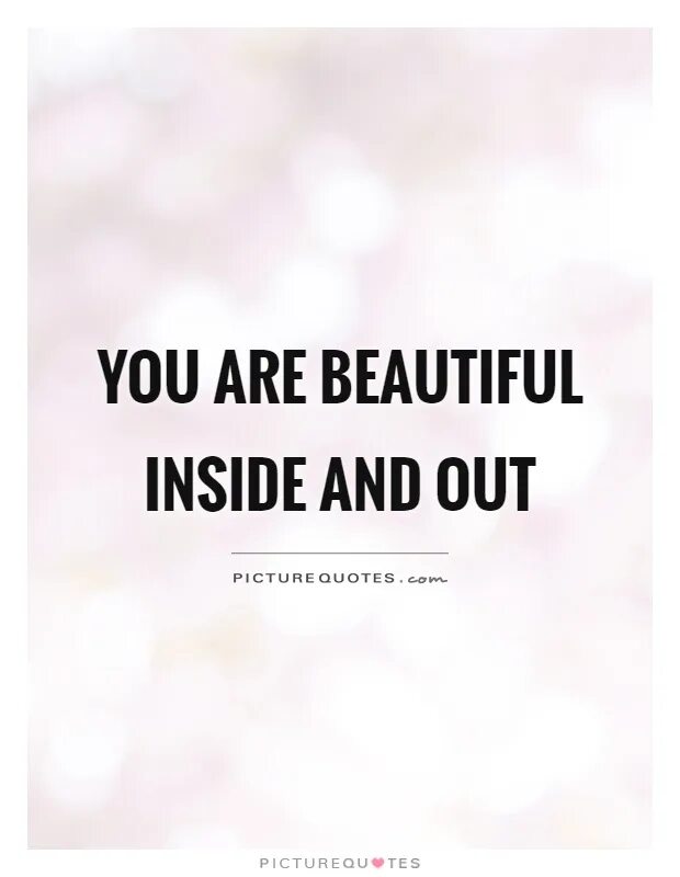 You are beautiful inside and out. You are beautiful перевод. Inside out quotes. You are more beautiful картина. Переведи is beautiful