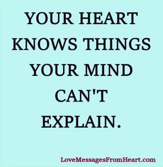 Someone for you. You heart knows the way. I know your heart. Never in question. A heart that beats.