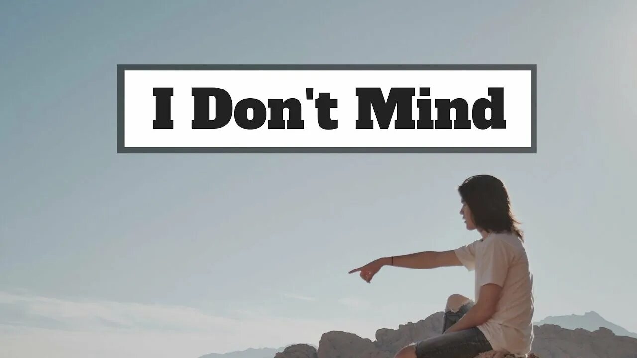 Don t mind песня. I don`t Mind. I don t Mind примеры. I'don t. Zayn i don't Mind.