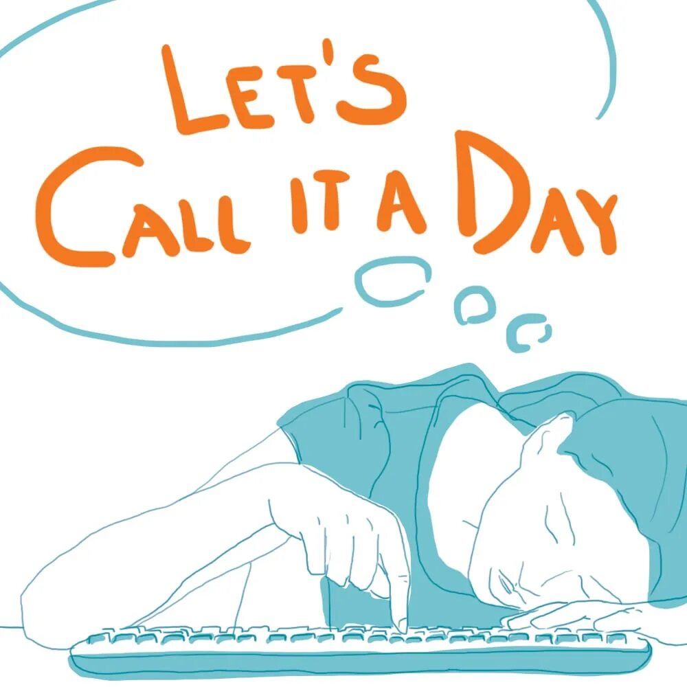 It s your call. Call it a Day. Call it a Day идиома. Let's Call it a Day. “To Call it a Day” idiom.