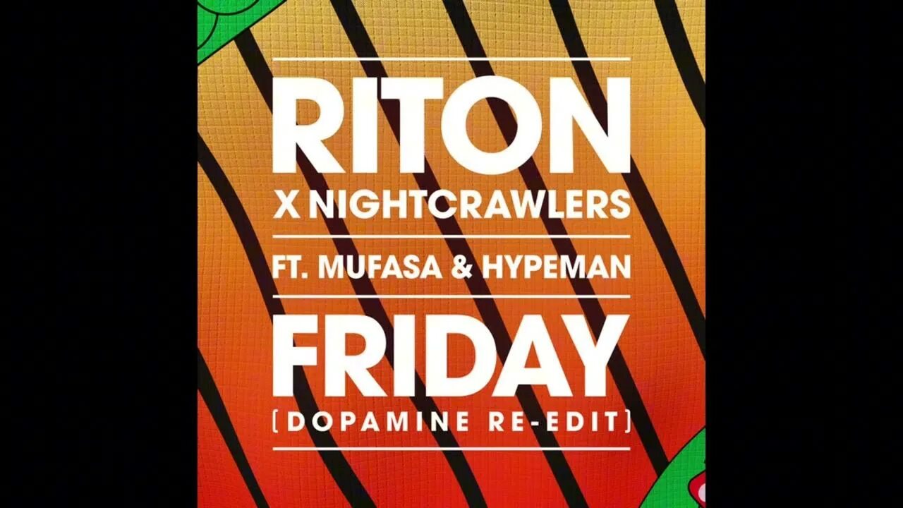 Riton_Nightcrawlers_Mufasa_Hypeman_-_Friday. Riton, Nightcrawlers feat. Mufasa & Hypeman - Friday. Riton Friday. Riton Nightcrawlers Mufasa Hypeman-Friday(Dopamine-re Edit).