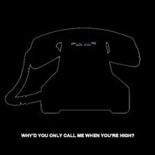 Call me when you high. Whyd you only Call me when you're High. Why d you only Call me when you re High Miley Cyrus. Miley Cyrus why'd you only Call me. Why'd you only Call me.