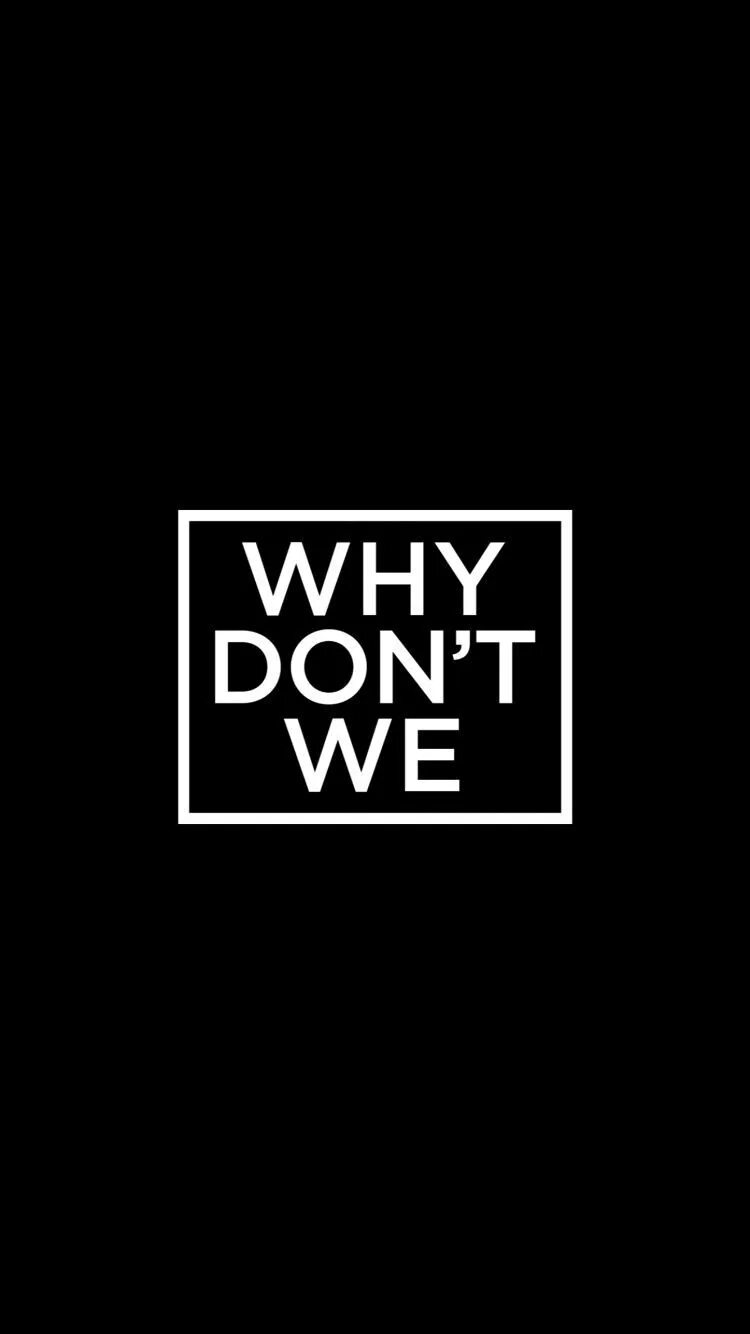 Why don't we логотип. Обои для телефона why don't we. Why don't we 2019. Why don't we 8 Letters.