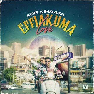 Effiakuma Love - Single by Kofi Kinaata.