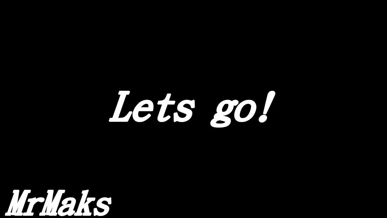 Lets go and check that new. Lets go фото. Lets go песня. Lets go на черном фоне. Летс гоу летс гоу.