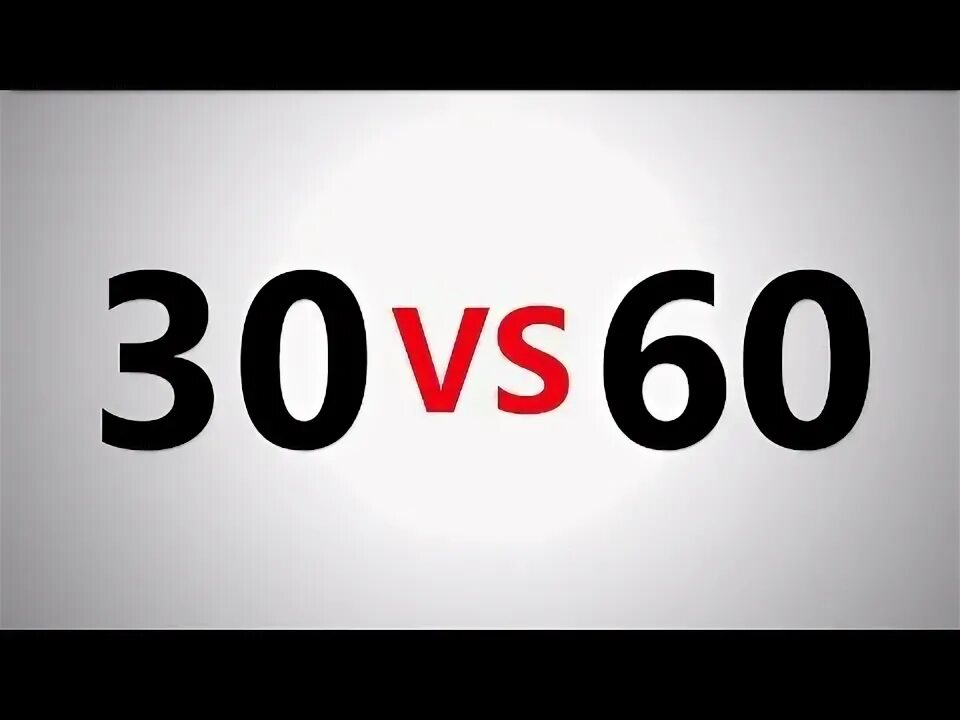 30 Vs 60 fps. Vs60. 500vs60. Genesis vs60.