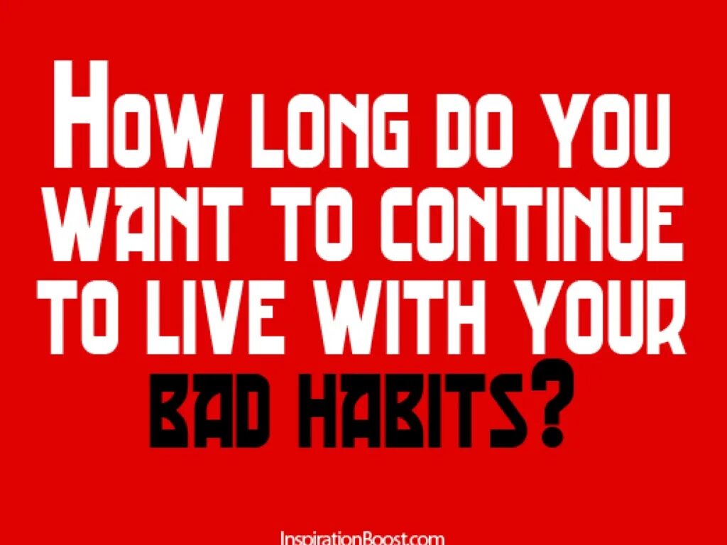 Continue live. Habits quotes. Quotes about Habits. How to change your Bad Habits.