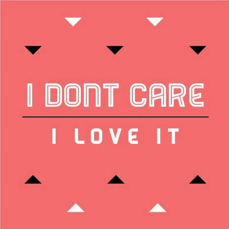 I don t care. I don't Care i Love it. Icona Pop i don't Care i Love it. I Love it обложка. I dont Care i Love this.