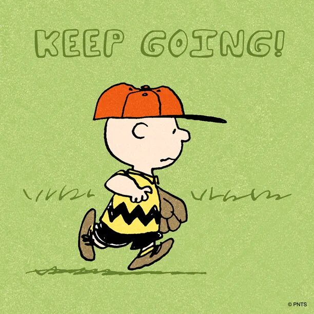 I can come tomorrow. Keep on going. Going мультяшка. Snoopy Charlie Brown. Keep on going never give up.