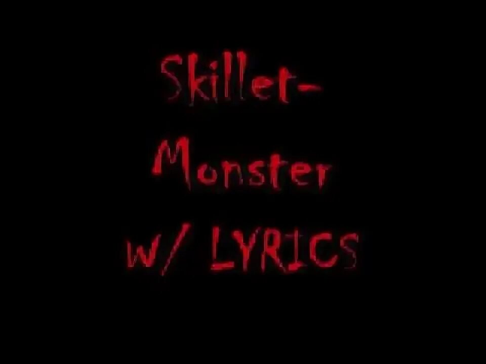 Песня monster 1 час. Monster skillet lyrics. Монстр skillet. Песня monster skillet. Like a monster skillet текст.