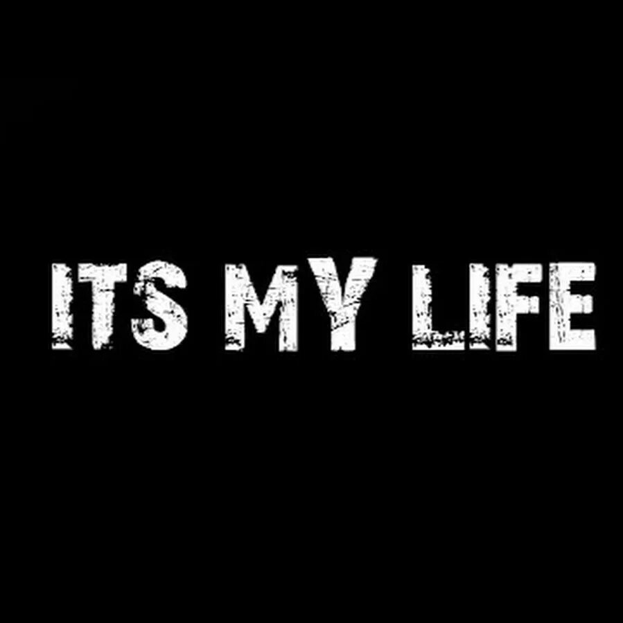 Do you really life. ИТС май лайф. My надпись. My Life надпись. It's my Life надпись.