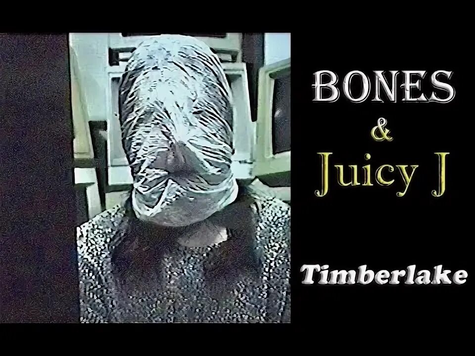 Bones juicy timberlake