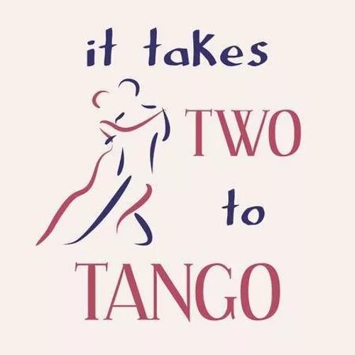 Two to tango. It takes two to Tango идиома. It takes two to Tango. Предложение с идиомой it takes two to Tango. It takes two to Tango примеры идиомы.