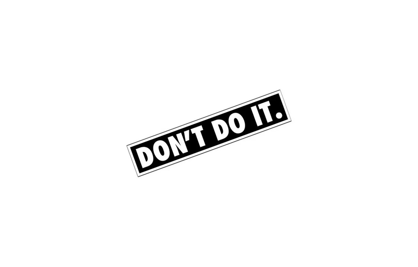 Don t good. Don`t do it. Just don't do it. Dont do it картинка. Don't.