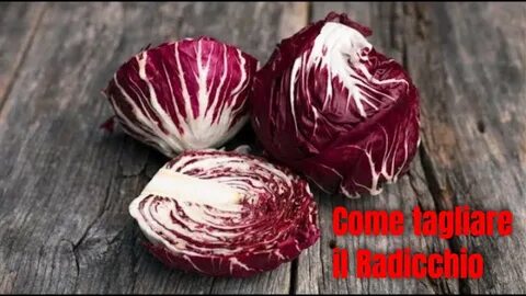 Радичио салат фото как выглядит. COME TAGLIARE IL RADICCHIO.