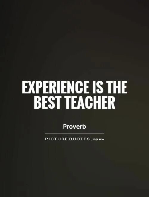 Experience is the best teacher. Experience is. Цитаты best. Best quotes. Life is the best teacher