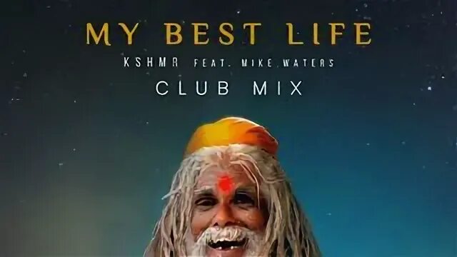 Good by my best. KSHMR my best Life feat. Mike Waters [Club Mix].