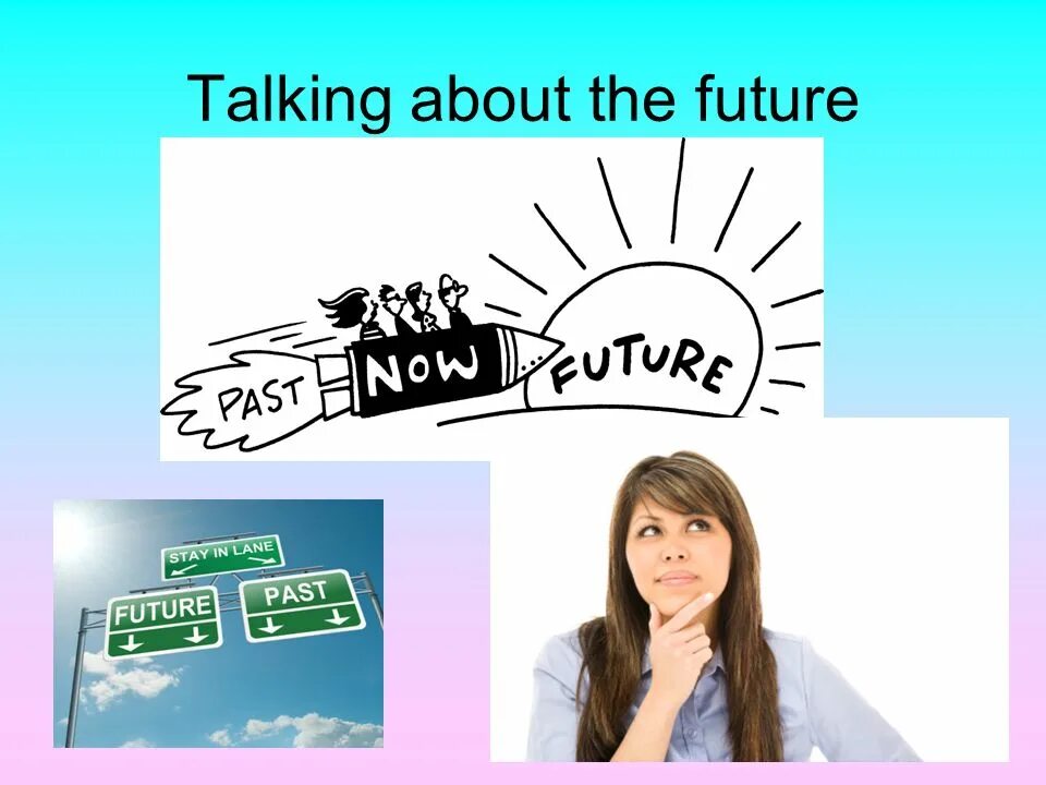 Talking about the Future. Ways of talking about the Future. Ways of talking about Future презентация. Ways of talking about the Future 9 класс. Talk about your favorite