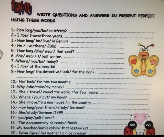 Write questions and answers. Write questions and answers in present perfect using these Words how long you be in Africa. Write questions for these answers. 3. A) write the questions. Write the questions using where what how