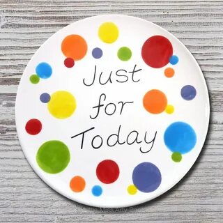 Just for today
