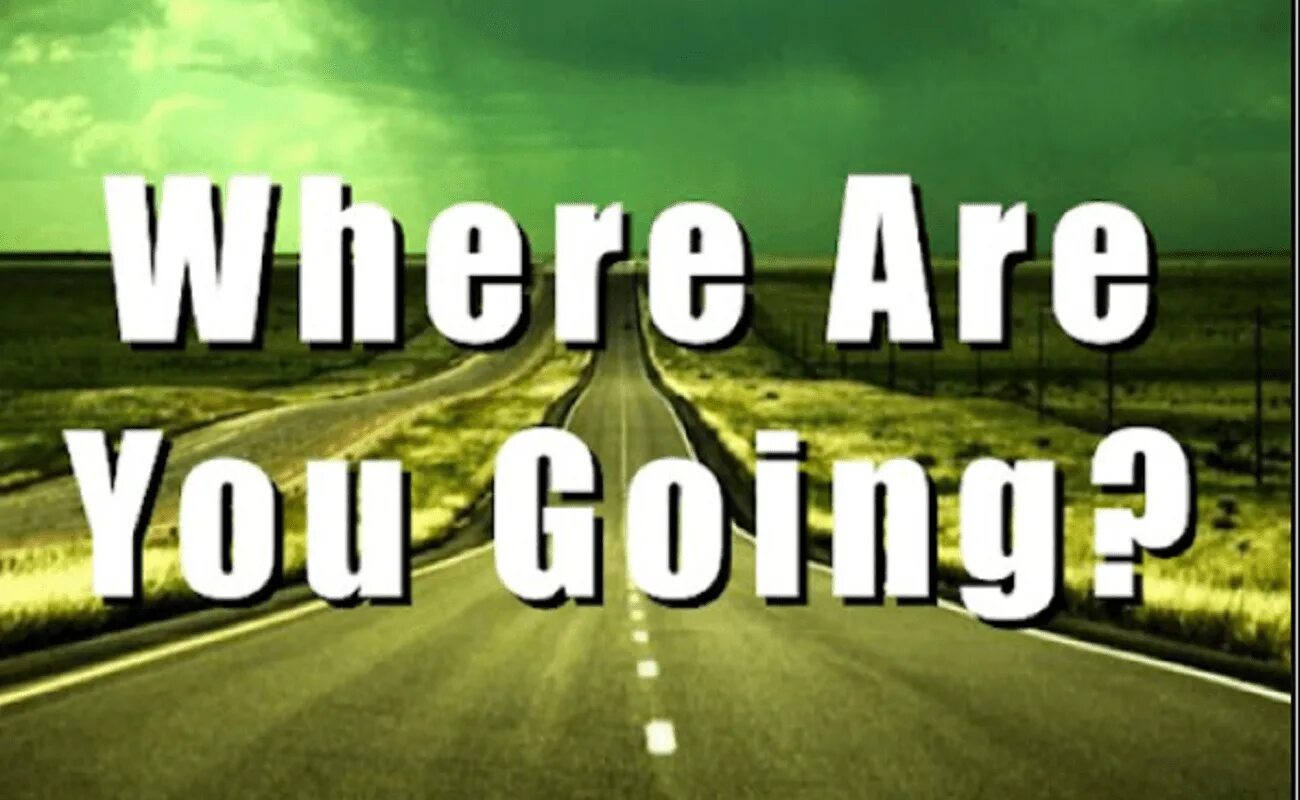 Where are you going. Where are you фото. Where go where are you going. Where are you going время. Where are you going go перевод