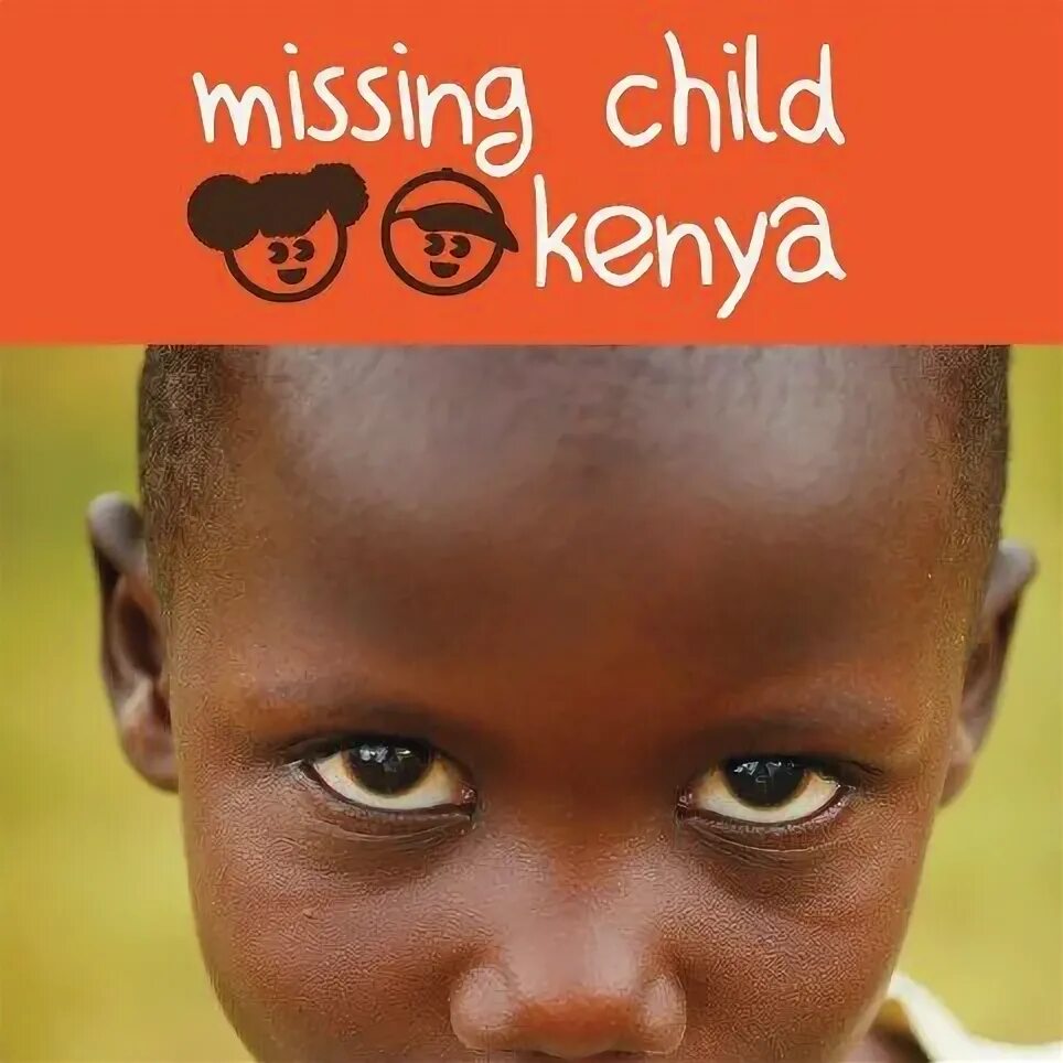 Missing child. Missing children. Kenya the name is almost.