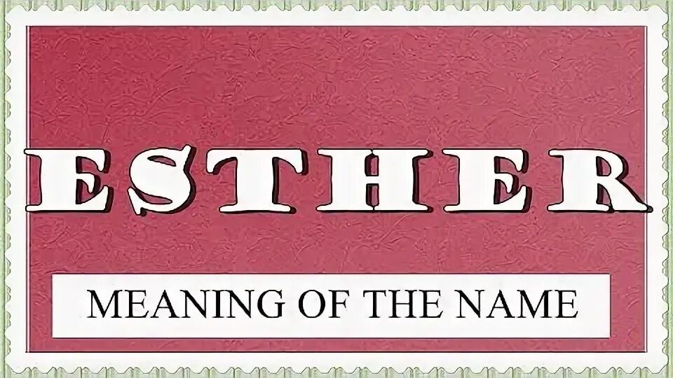 Sth meaning. Эстер имя.