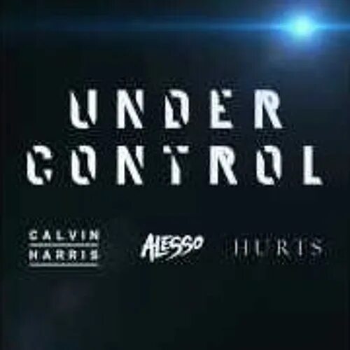 Under control calvin. Calvin harris under control. alesso calvin harris. under control алессо. calvin harris &amp; alesso - under control (deadline rework).