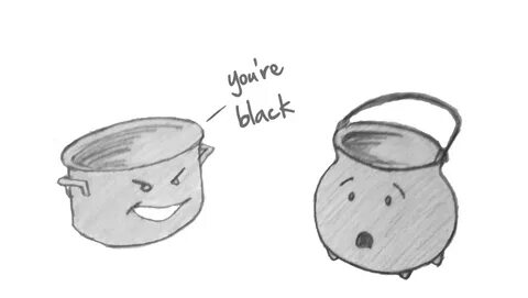 The pot calls the kettle black