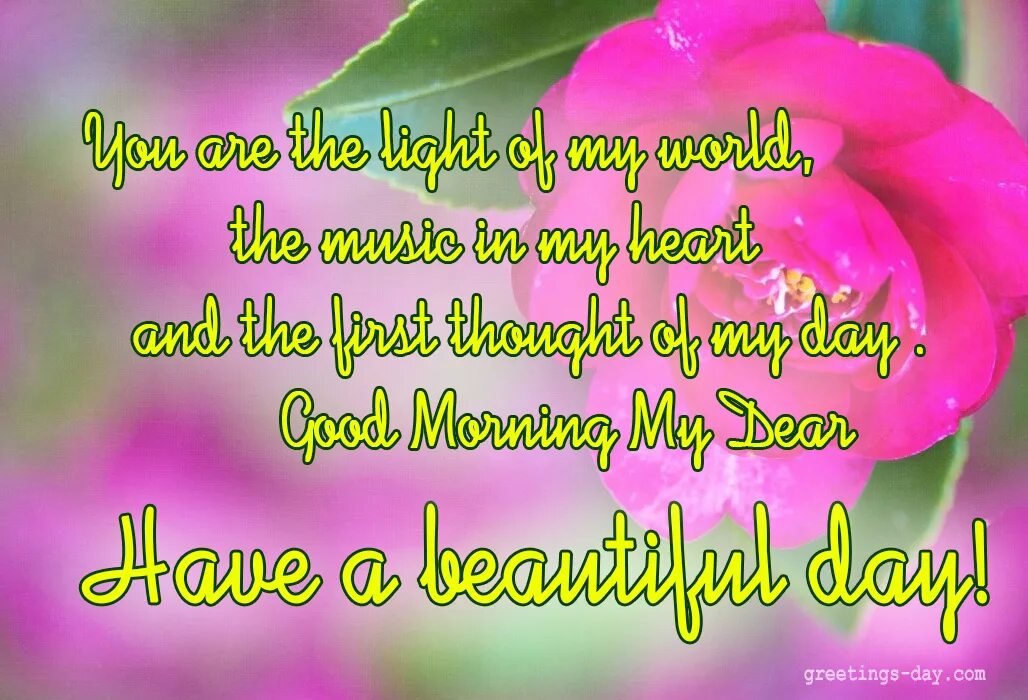 Dear friend good day. Good Day Dear. Good Day my Dear. Have a beautiful Day, my Love. Have a good Day my Love.