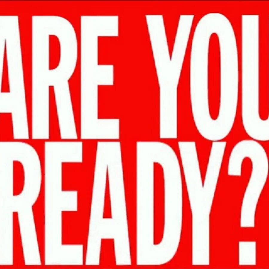 Are you ready. A you ready. Are you ready ? Фото. Are you ready надпись.