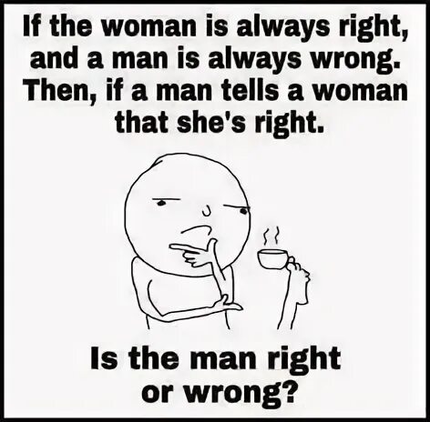 Always right always wrong. Always right always wrong