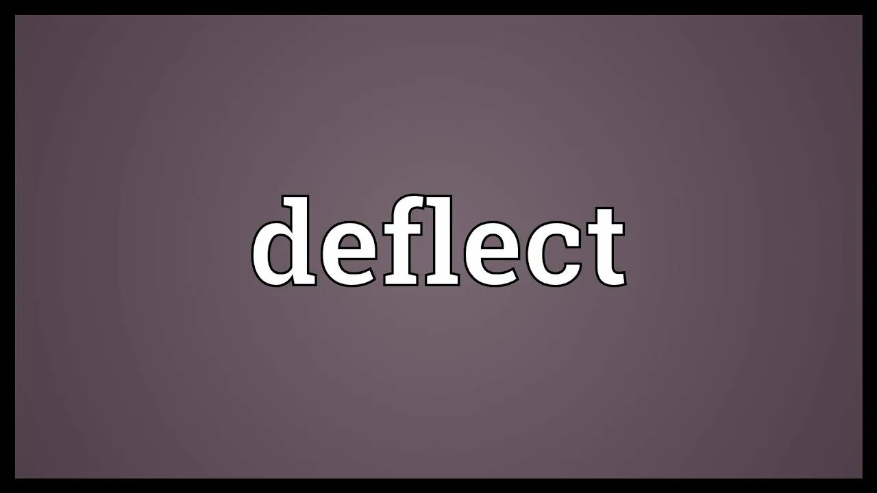 Deflect. Deflect thesaurus. meaning of deflect. deflected sense.