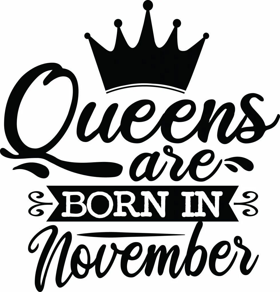 Queens are born in November. Queen was born открытки. Queens are born in April, Queens svg. Born in. Born to be students