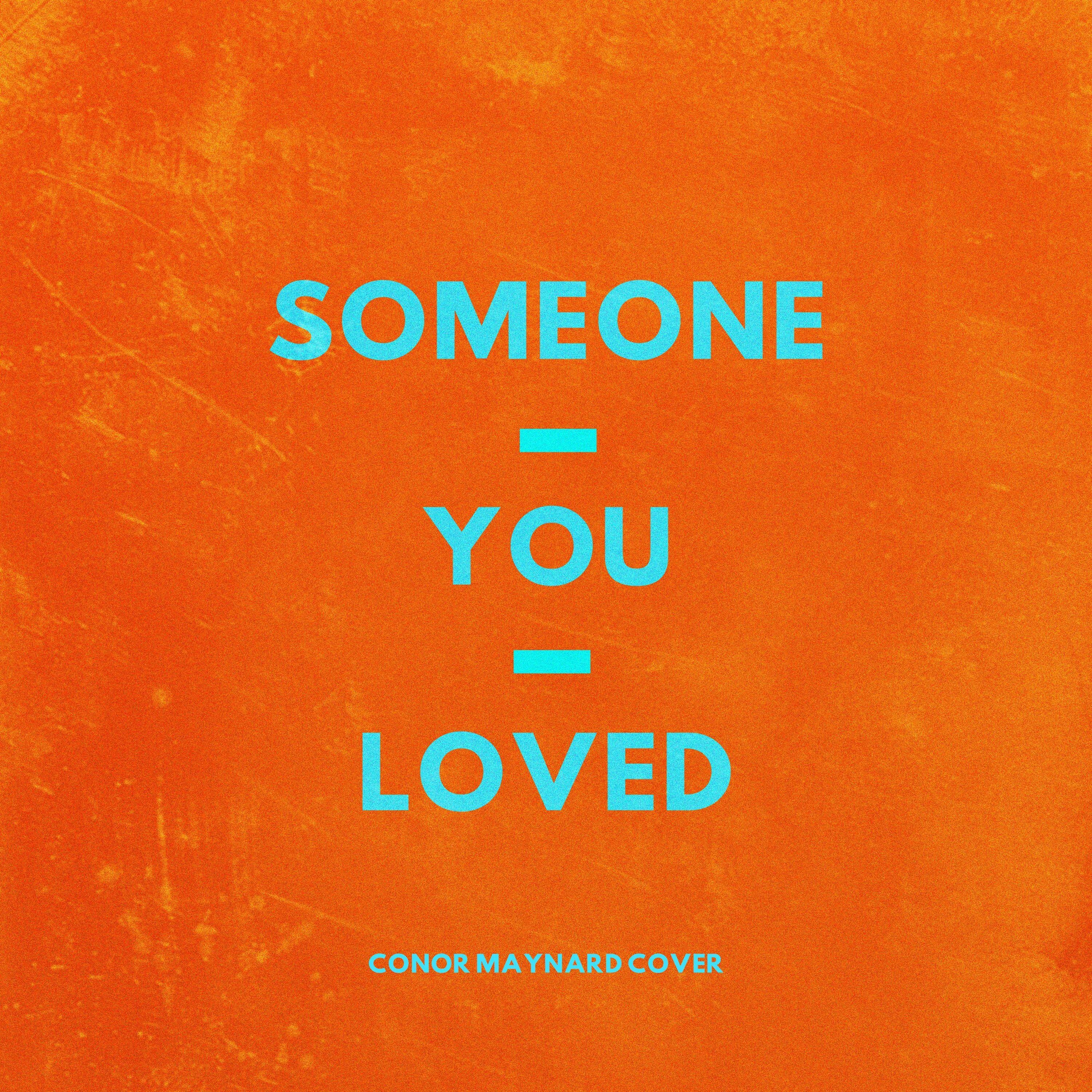 Conor Maynard - someone you Loved. Someone you Loved обложка. Conor Maynard someone you Loved текст. Conor Maynard Somebody to Love. Someone you loved conor maynard