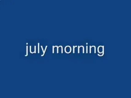 Heep july morning