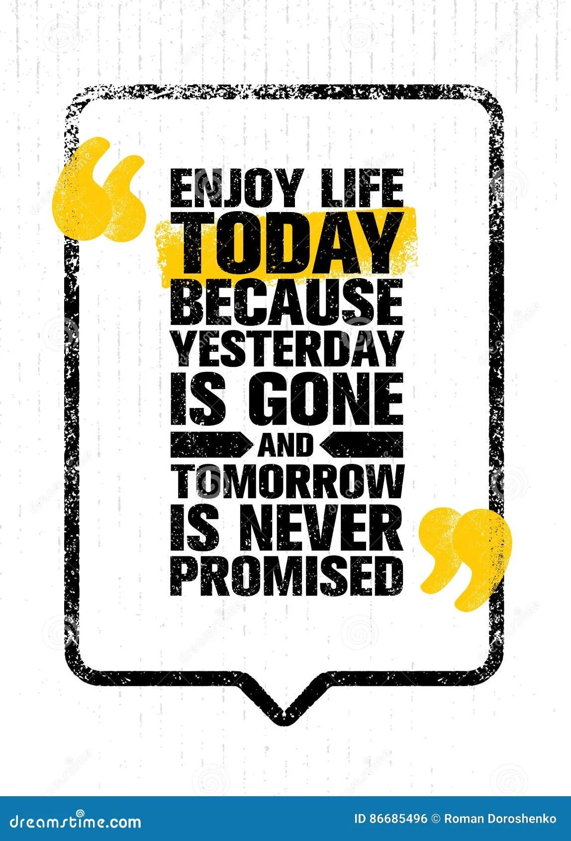 Enjoy your Life today yesterday is gone Постер. Enjoy your Life today yesterday Постер. Life today. Today is Life tomorrow never comes. Yesterday is not today