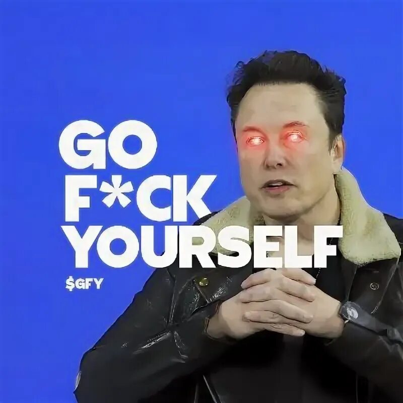 Go fu k yourself. Go fu k yourself