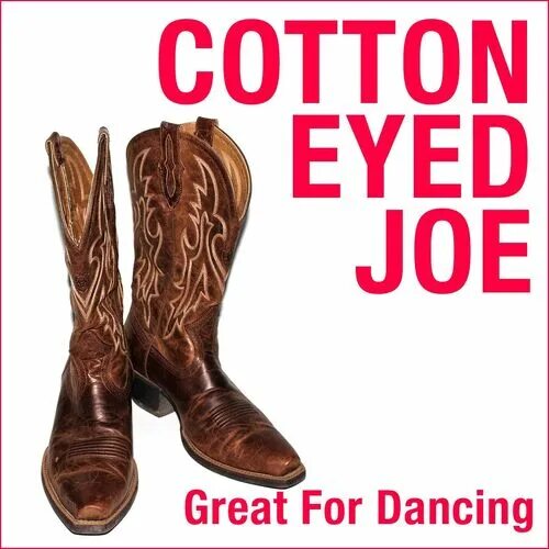 Cotton eye joe mashup. Cotton Joe. Cotton Eye Joe. Песня Cotton Eye Joe. If it hadn't been for Cotton-Eye Joe.