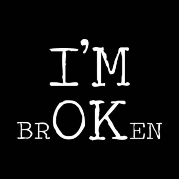 L am broken. Im broken. Обои im not ok. Тату i'm ok. Обои im ok broken.