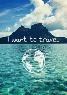 I want to travel