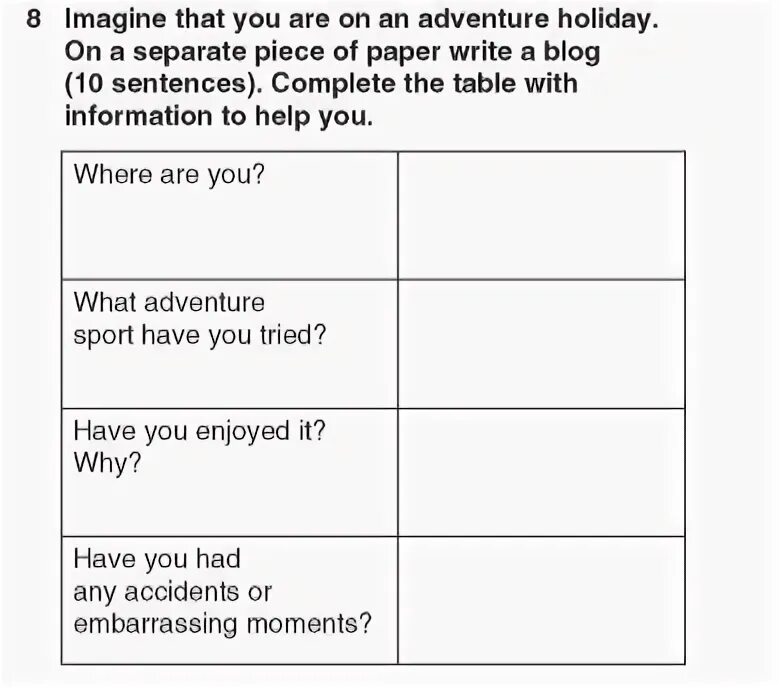 Are you having a good time перевод. Complete the Table. Then on a separate piece of paper write. Complete the Table then on a separate piece of paper write a description of an amazing place where. Imagine that you are on an Adventure Holiday. On a separate piece of paper write a blog (10 sentences). Complete the Table with. On a separate piece of paper write a witness Statement about a real or Imaginary Crime 10 sentences ответ.