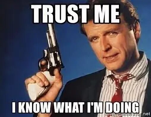 I know what i m doing. Trust me i know what i&#039;m doing. trust me hammer. олег i know. поверьте я знаю что я делаю кувалда.