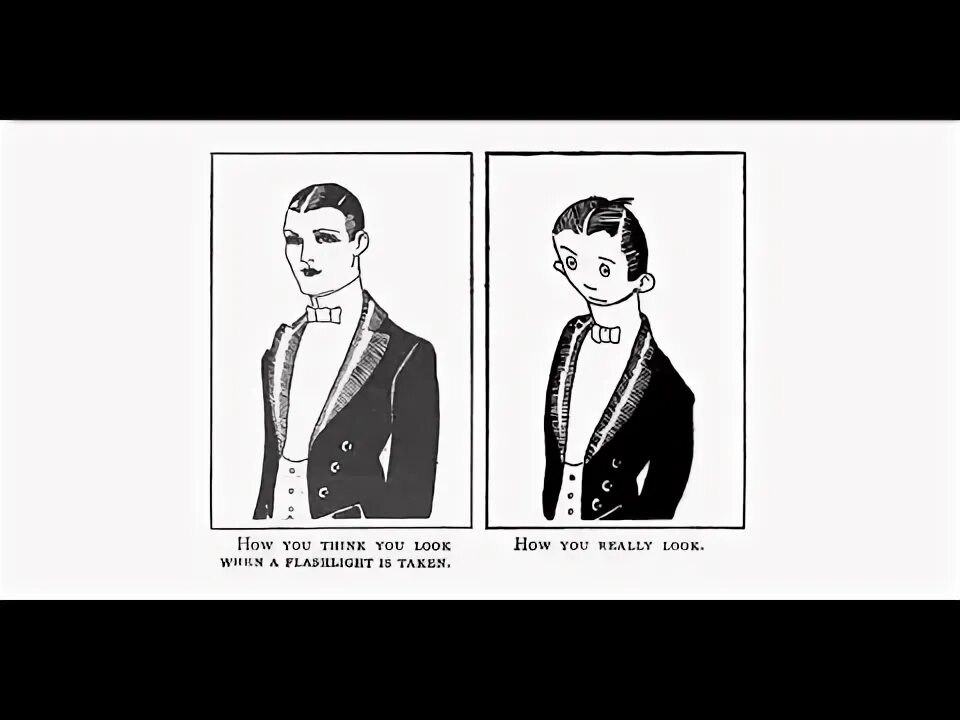 @HistoryTribune First known meme, 1921. How YOU THINK YOU LOOK How you REALLY LO