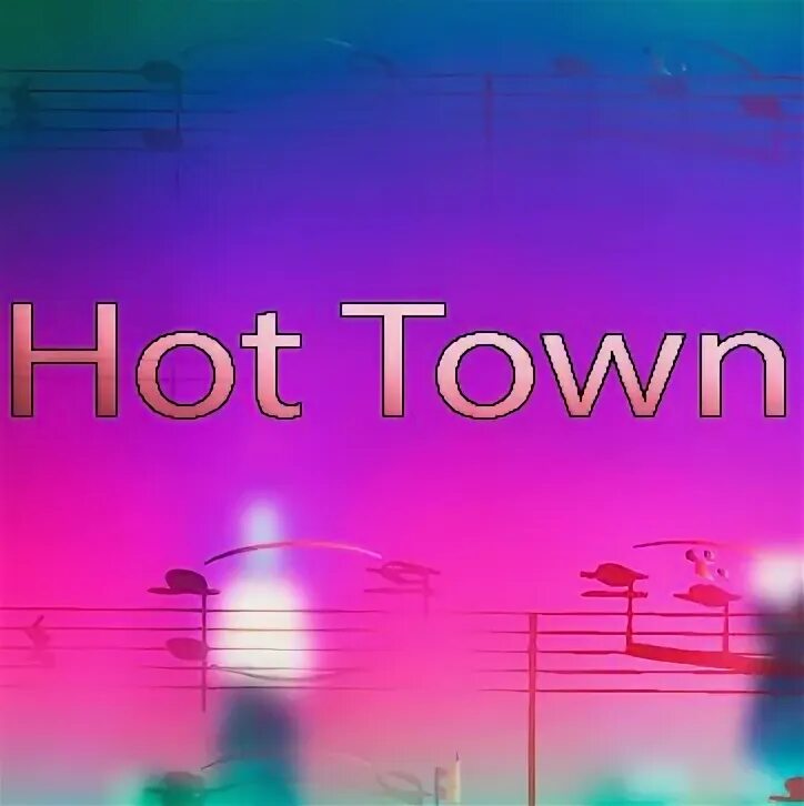 Hot town