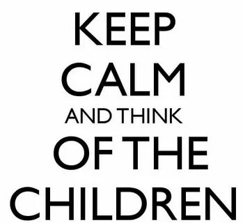 Think of the children