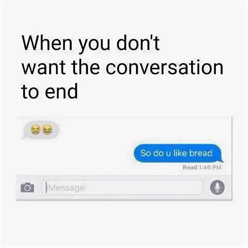 No i don't want to be Bread. You don't like to have a conversation?. Do want you like. I was sleeping when you sent me the message.