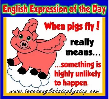 When pigs fly идиома
